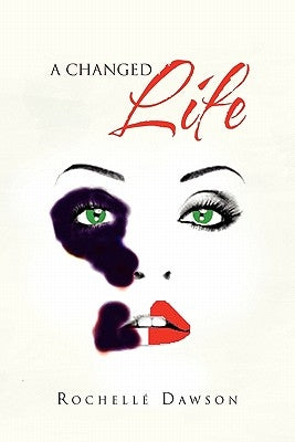 A Changed Life by Dawson, Rochellé