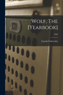 Wolf, The [Yearbook]; 1932 by Loyola University (New Orleans, La ).