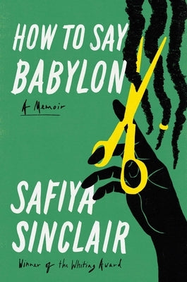 How to Say Babylon: A Memoir by Sinclair, Safiya