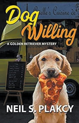 Dog Willing: A Golden Retriever Mystery (Golden Retriever Mysteries Book 12) by Plakcy, Neil