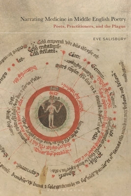 Narrating Medicine in Middle English Poetry: Poets, Practitioners, and the Plague by Salisbury, Eve