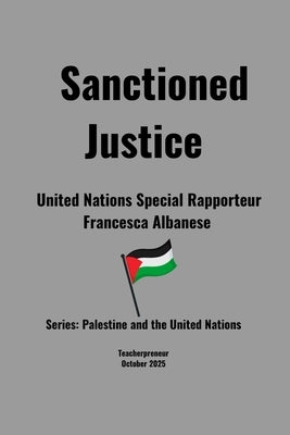 Sanctioned Justice: United Nations Special Rapporteur Francesca Albanese by Naidoo, Lilian