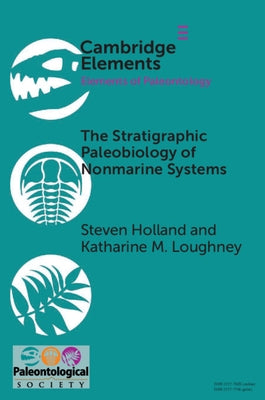 The Stratigraphic Paleobiology of Nonmarine Systems by Holland, Steven