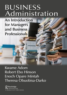 Business Administration: An Introduction for Managers and Business Professionals by Adom, Kwame