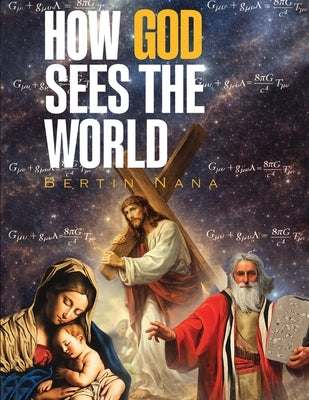 How God Sees The World: New Edition by Nana, Bertin