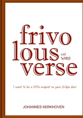 Frivolous Verse and Worse by Kerkhoven, Johannes