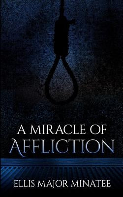 A Miracle of Affliction by Minatee, Ellis Major