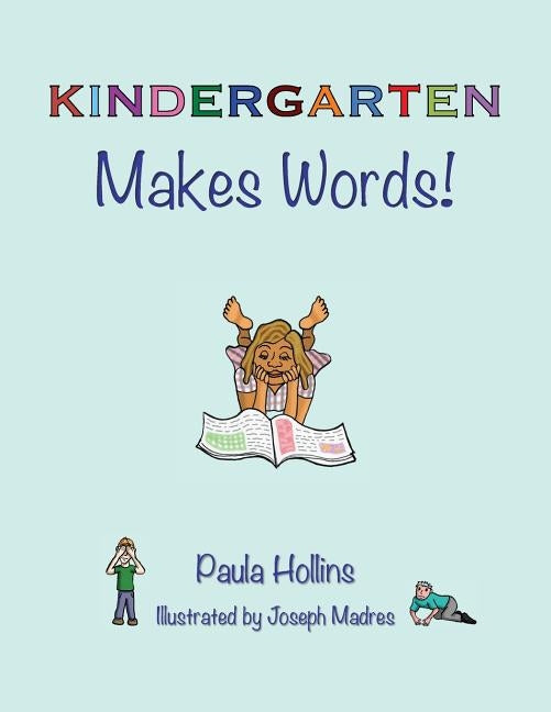 KINDERGARTEN Makes Words!: A world of words based on the letters in the word KINDERGARTEN, with humorous poems and colorful illustrations. by Hollins, Paula