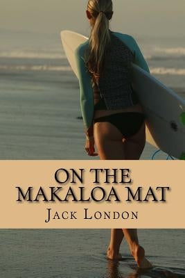 On the Makaloa Mat by London, Jack