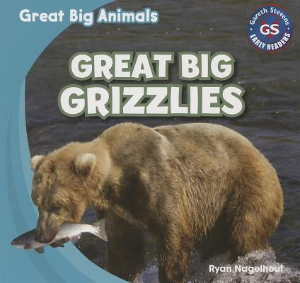 Great Big Grizzlies by Nagelhout, Ryan