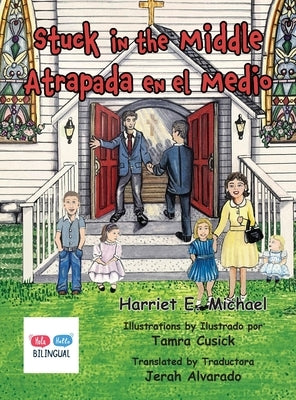 Stuck in the Middle: Atrapada en el Medio by Michael, Harriet E.