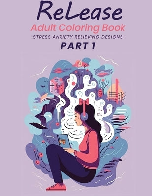 ReLease Adult Coloring Book: Stress Anxiety Relieving Design by Tillman, Kimberly Tillman L.