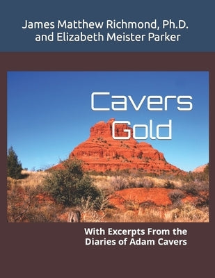 Cavers Gold: With Excerpts From the Diaries of Adam Cavers by Parker, Elizabeth Meister