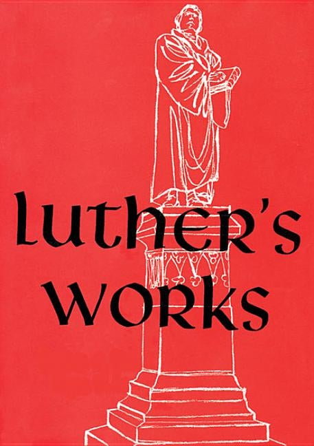 Luther's Works, Volume 2 (Genesis Chapters 6-14) by Luther, Martin