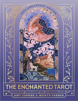 The Enchanted Tarot: 35th Anniversary Edition: A 78-Card Deck and Guidebook by Zerner, Amy