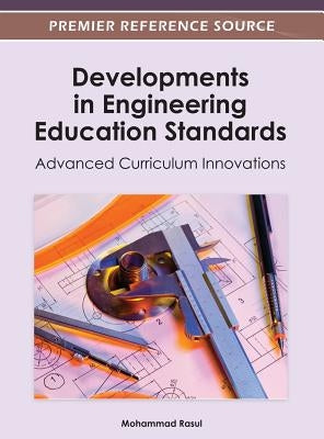 Developments in Engineering Education Standards: Advanced Curriculum Innovations by Rasul, Mohammad