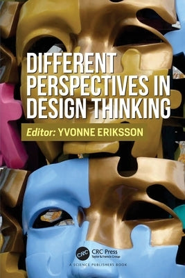 Different Perspectives in Design Thinking by Eriksson, Yvonne