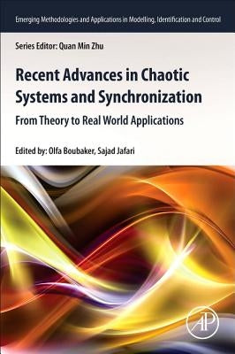 Recent Advances in Chaotic Systems and Synchronization: From Theory to Real World Applications by Boubaker, Olfa