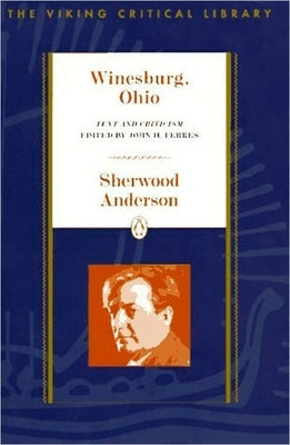 Winesburg, Ohio: Text and Criticism by Anderson, Sherwood