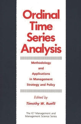 Ordinal Time Series Analysis: Methodology and Applications in Management Strategy and Policy by Ruefli, Timothy
