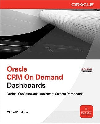 Oracle Crm on Demand Dashboards by Lairson, Michael D.