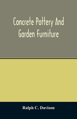 Concrete pottery and garden furniture by C. Davison, Ralph