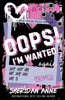 Oops! I'm Wanted Again: A Dark Prison Break Rom Com by Anne, Sheridan