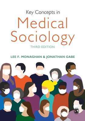 Key Concepts in Medical Sociology by Monaghan, Lee F.
