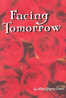 Facing Tomorrow by Daniels, Allison G.