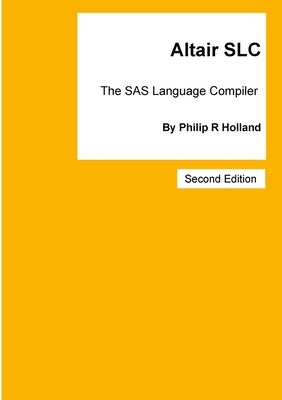 Altair SLC: The SAS Language Compiler by Holland, Philip