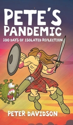Pete's Pandemic: 100 Days of Isolated Reflection by Davidson, Peter