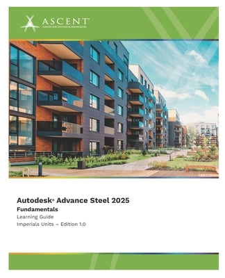 Autodesk Advance Steel 2025: Fundamentals (Imperial Units) by Ascent - Center for Technical Knowledge