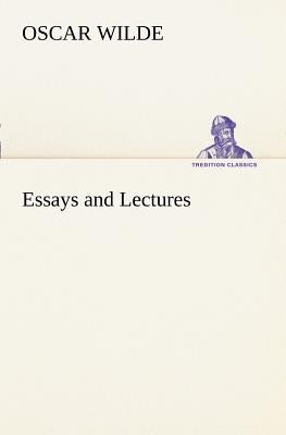 Essays and Lectures by Wilde, Oscar