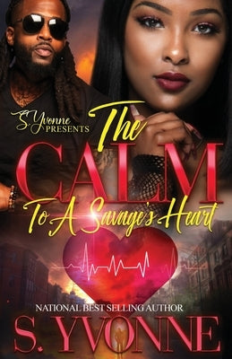 The Calm To A Savage's Heart: A Cold Winter With A Hot Boy Spin-Off by Yvonne, S.