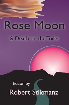 Rose Moon & Death on the Toilet by Stikmanz, Robert