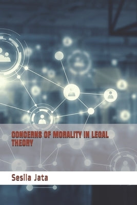 Concerns of Morality in Legal Theory by Terrazzino, Francesca