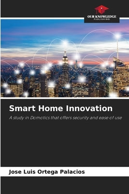 Smart Home Innovation by Ortega Palacios, José Luis