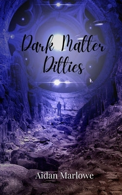 Dark Matter Ditties by Marlowe, Aidan
