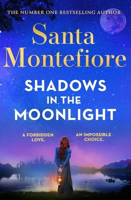 Shadows in the Moonlight: The Sensational and Devastatingly Romantic New Novel from the Number One Bestselling Author! by Montefiore, Santa