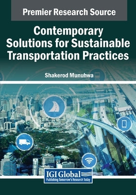 Contemporary Solutions for Sustainable Transportation Practices by Munuhwa, Shakerod