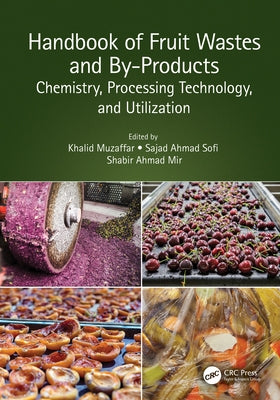 Handbook of Fruit Wastes and By-Products: Chemistry, Processing Technology, and Utilization by Muzaffar, Khalid