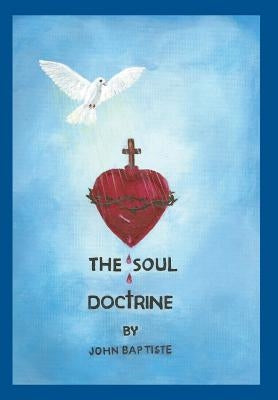 The Soul Doctrine by Baptiste, John