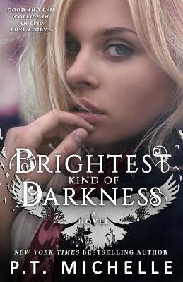 Brightest Kind of Darkness by Michelle, P. T.