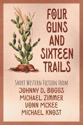 Four Guns and Sixteen Trails by Knost, Michael D.