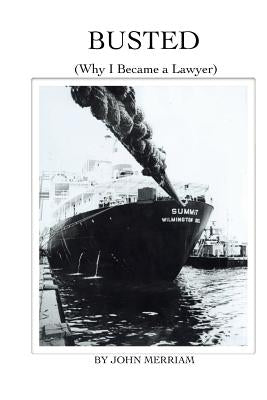 Busted: (Why I Became a Lawyer) by Merriam, John