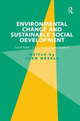 Environmental Change and Sustainable Social Development: Social Work-Social Development Volume II by Hessle, Sven