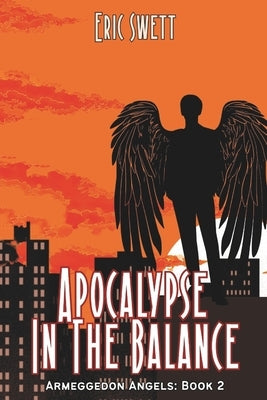 Apocalypse In the Balance by Swett, Eric W.