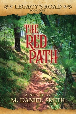 The Red Path: Legacy's Road by Smith, M. Daniel