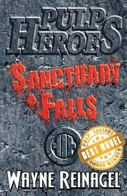 Pulp Heroes - Sanctuary Falls by Reinagel, Wayne