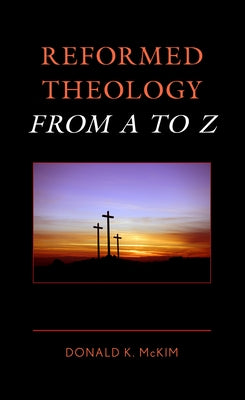 Reformed Theology from A to Z by McKim, Donald K.